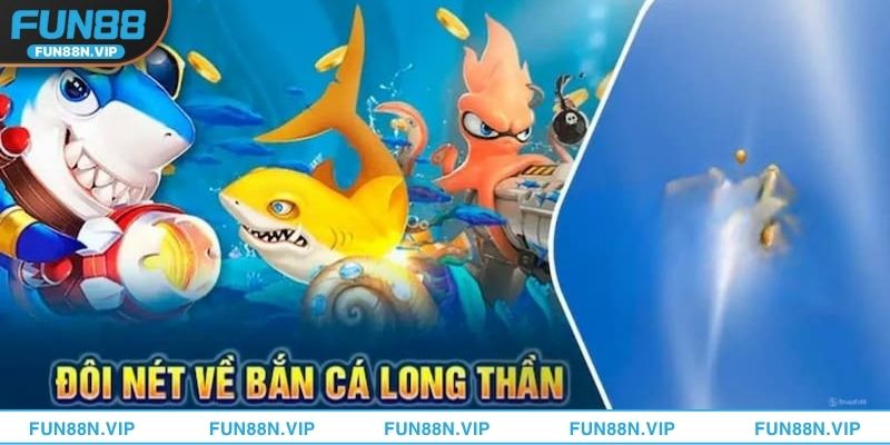 Ưu điểm tạo nên sức hút khó cưỡng cho Bắn Cá Long Thần FUN88