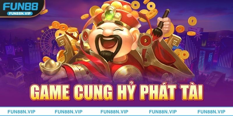 Kinh nghiệm chơi Cung hỷ phát tài hiệu quả từ người chơi lâu năm